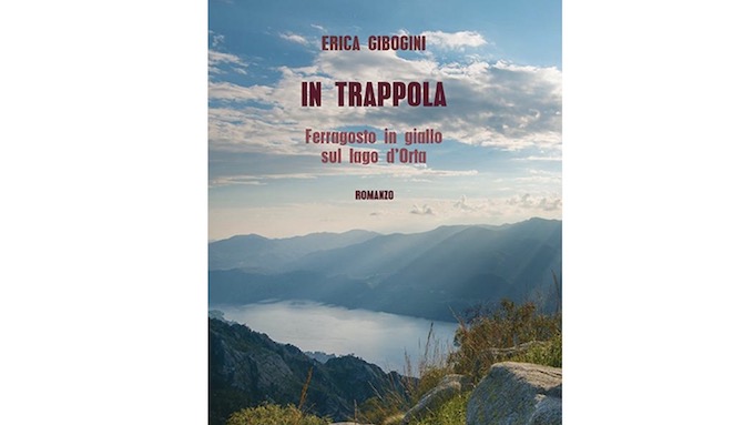 Il nuovo libro di Erica Gibogini, “ In trappola – Ferragosto in giallo sul Lago d’Orta”